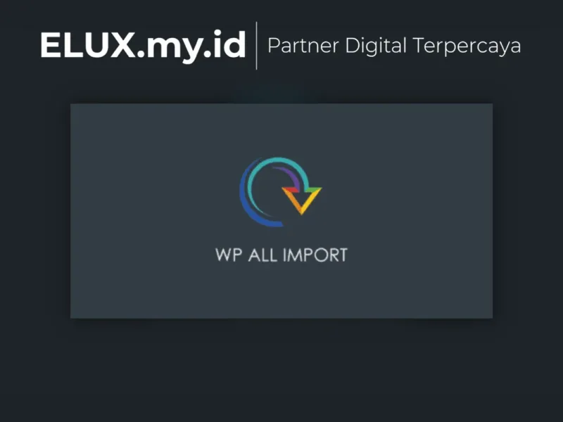 Wp All Import Pro Import Any Xml Or Csv File To Detail Produk Wp All Import Pro Import Any Xml Or Csv File To Wordpress Plugin